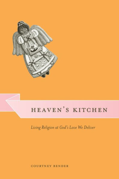 Heaven's Kitchen: Living Religion at God's Love We Deliver / Edition 1