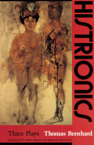 Title: Histrionics: Three Plays, Author: Thomas Bernhard