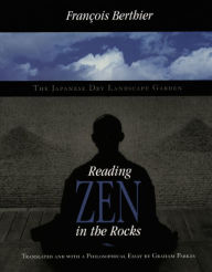 Title: Reading Zen in the Rocks: The Japanese Dry Landscape Garden, Author: François Berthier