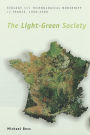 The Light-Green Society: Ecology and Technological Modernity in France, 1960-2000 / Edition 1