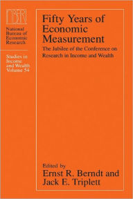 Title: Fifty Years of Economic Measurement: The Jubilee of the Conference on Research in Income and Wealth, Author: Ernst R. Berndt