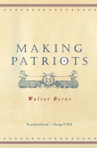 Title: Making Patriots / Edition 1, Author: Walter Berns