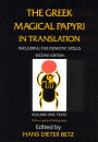 The Greek Magical Papyri in Translation, Including the Demotic Spells, Volume 1: Texts