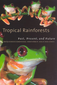 Title: Tropical Rainforests: Past, Present, and Future / Edition 2, Author: Eldredge Bermingham