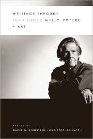 Title: Writings through John Cage's Music, Poetry, and Art, Author: David W. Bernstein