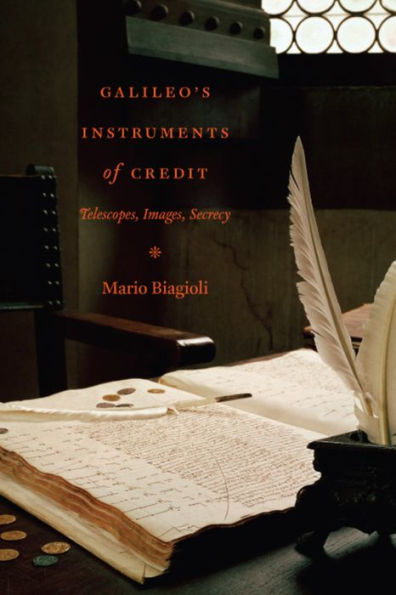 Galileo's Instruments of Credit: Telescopes, Images, Secrecy / Edition 1