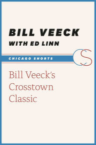 Title: Bill Veeck's Crosstown Classic, Author: Bill Veeck