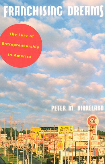 Franchising Dreams: The Lure of Entrepreneurship in America / Edition 1