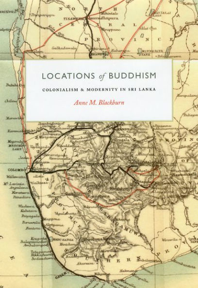 Locations of Buddhism: Colonialism and Modernity in Sri Lanka