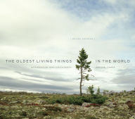 Title: The Oldest Living Things in the World, Author: Rachel Sussman