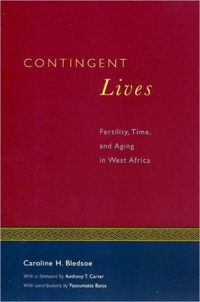 Contingent Lives: Fertility, Time, and Aging in West Africa