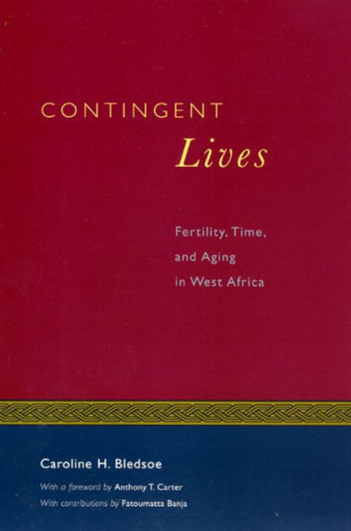 Contingent Lives: Fertility, Time, and Aging in West Africa / Edition 2