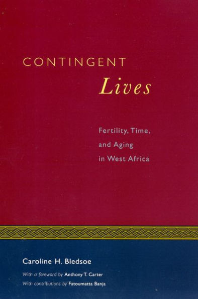 Contingent Lives: Fertility, Time, and Aging in West Africa / Edition 1