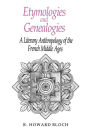 Etymologies and Genealogies: A Literary Anthropology of the French Middle Ages