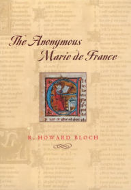 Title: The Anonymous Marie de France, Author: R. Howard Bloch