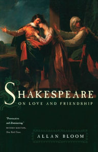 Title: Shakespeare on Love and Friendship, Author: Allan Bloom