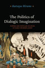 The Politics of Dialogic Imagination: Power and Popular Culture in Early Modern Japan
