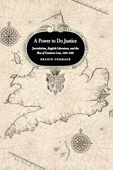 A Power to Do Justice: Jurisdiction, English Literature, and the Rise of Common Law