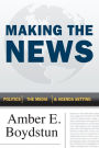 Making the News: Politics, the Media & Agenda Setting