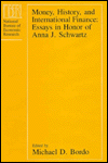 Money, History, and International Finance: Essays Honor of Anna J. Schwartz