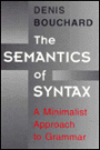 The Semantics of Syntax: A Minimalist Approach to Grammar