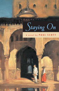 Title: Staying On: A Novel, Author: Paul Scott