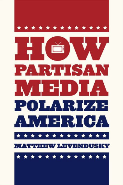 How Partisan Media Polarize America