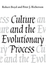 Title: Culture and the Evolutionary Process / Edition 2, Author: Robert Boyd