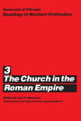 University of Chicago Readings in Western Civilization, Volume 3: The Church in the Roman Empire / Edition 1