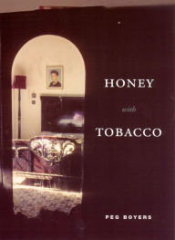 Title: Honey with Tobacco, Author: Peg Boyers