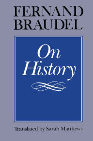 Title: On History, Author: Fernand Braudel