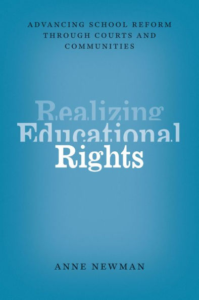 Realizing Educational Rights: Advancing School Reform through Courts and Communities