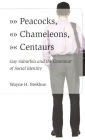 Peacocks, Chameleons, Centaurs: Gay Suburbia and the Grammar of Social Identity / Edition 1