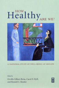 Title: How Healthy Are We?: A National Study of Well-Being at Midlife, Author: Orville Gilbert Brim