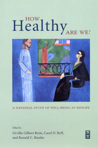 Title: How Healthy Are We?: A National Study of Well-Being at Midlife, Author: Orville Gilbert Brim