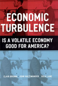 Title: Economic Turbulence: Is a Volatile Economy Good for America?, Author: Clair Brown