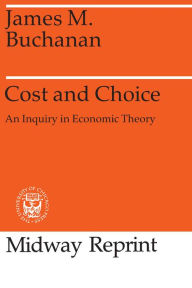 Title: Cost and Choice: An Inquiry in Economic Theory, Author: James M. Buchanan