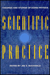 Title: Scientific Practice: Theories and Stories of Doing Physics, Author: Jed Z. Buchwald