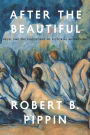 After the Beautiful: Hegel and the Philosophy of Pictorial Modernism