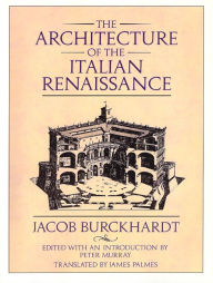 Title: The Architecture of the Italian Renaissance / Edition 2, Author: Jacob Burckhardt
