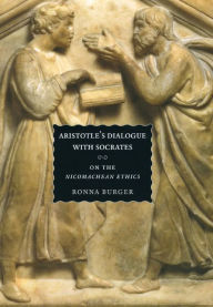 Title: Aristotle's Dialogue with Socrates: On the Nicomachean Ethics, Author: Ronna Burger