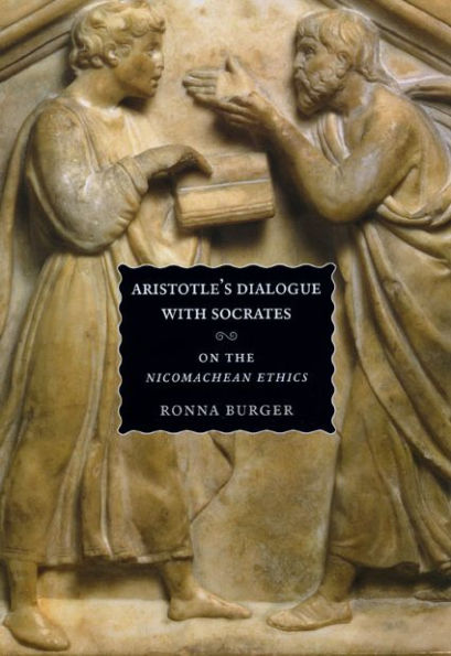 Aristotle's Dialogue with Socrates: On the "Nicomachean Ethics"