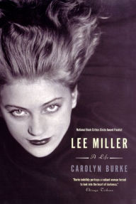 Title: Lee Miller: A Life, Author: Carolyn Burke