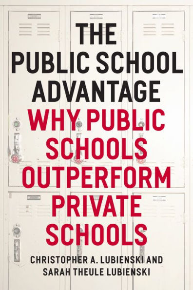 The Public School Advantage: Why Public Schools Outperform Private Schools