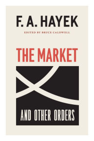 Title: The Market and Other Orders, Author: F. A. Hayek