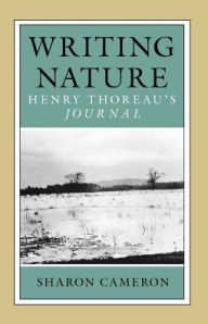 Title: Writing Nature: Henry Thoreau's Journal / Edition 1, Author: Sharon Cameron