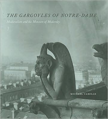 The Gargoyles of Notre-Dame: Medievalism and the Monsters of Modernity