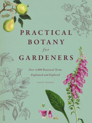 Practical Botany For Gardeners Over 3000 Botanical Terms Explained And Exploredhardcover - 