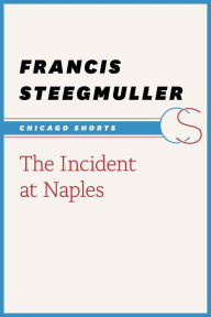 Title: The Incident at Naples, Author: Francis Steegmuller