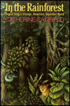 Title: In the Rainforest: Report from a Strange, Beautiful, Imperiled World, Author: Catherine Caufield